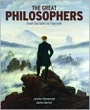 The Great Philosophers (From Socrates to Foucault) by James Garvey, Jeremy Stangroom