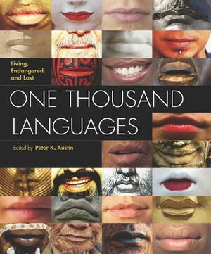 One Thousand Languages: Living, Endangered, and Lost by 
