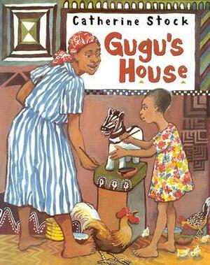 Gugu's House by Catherine Stock