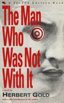 The Man Who Was Not With It by Herbert Gold