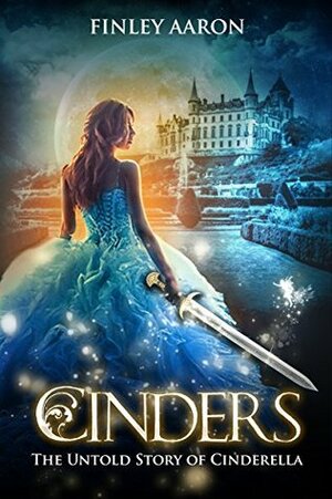 Cinders: The Untold Story of Cinderella by Finley Aaron