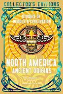 North America Ancient Origins: Stories Of People &amp; Civilization by J.K. Jackson