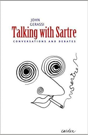 Talking with Sartre: Conversations and Debates by John Gerassi