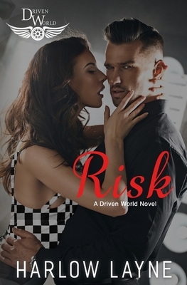 Risk: A Driven World Novel by Harlow Layne