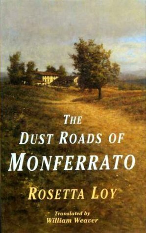 The Dust Roads of Monferrato by Rosetta Loy, William Weaver