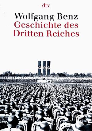 Geschichte Des Dritten Reiches by Wolfgang Benz