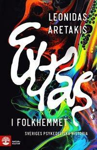 Extas i folkhemmet: Sveriges psykedeliska historia by Leonidas Aretakis