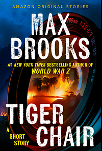 Tiger Chair: A Short Story by Max Brooks