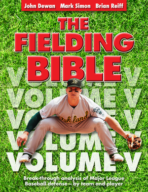 The Fielding Bible, Volume V: Breakthrough Analysis of Major League Defense--By Team and Player (Volume V) (Volume V) by Brian Reiff, Mark Simon, John Dewan