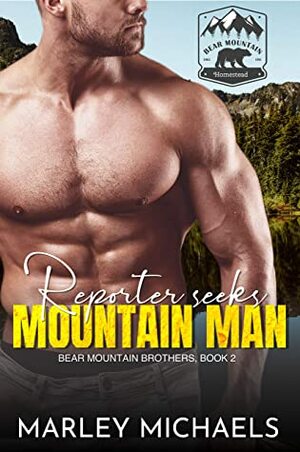 Reporter Seeks Mountain Man by Marley Michaels
