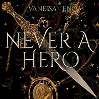 Never a Hero by Vanessa Len