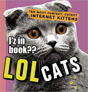 LOL Cats: Teh Most Funyest, Cutest Internet Kittens by Ulysses Press