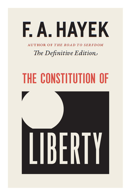 The Constitution of Liberty, Volume 17: The Definitive Edition by F.A. Hayek