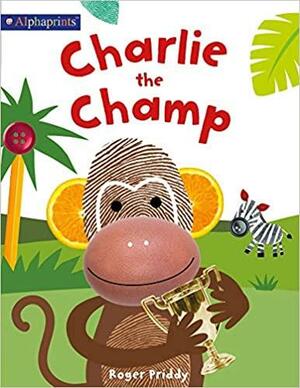 Charlie the Champ by Roger Priddy