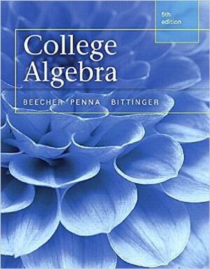 College Algebra, Books a la Carte Edition by Judith Beecher, Judith Penna, Marvin Bittinger