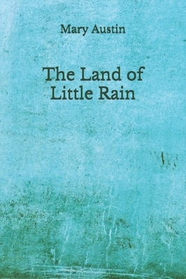 The Land of Little Rain: (Aberdeen Classics Collection) by Mary Austin