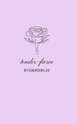 tender-fierce by Emerson Lee