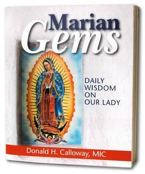 Marian Gems: Daily Wisdom on Our Lady by Donald H. Calloway