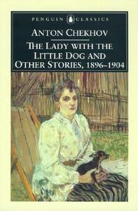 The Lady with the Little Dog and Other Stories, 1896-1904 by Anton Chekhov