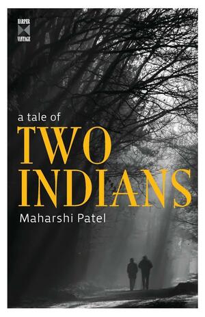 A Tale Of Two Indians by Maharshi Patel