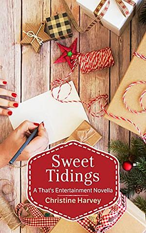 Sweet Tidings: A That's Entertainment Holiday Novella by Christine Harvey