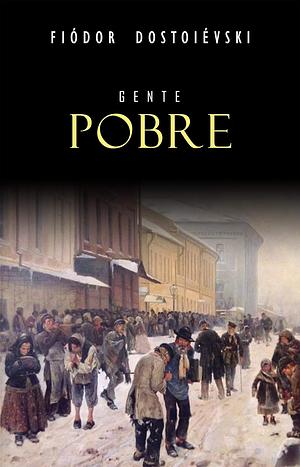 Gente Pobre by Fyodor Dostoevsky