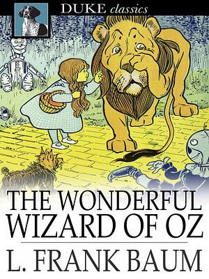 The Wonderful Wizard of Oz by L. Frank Baum