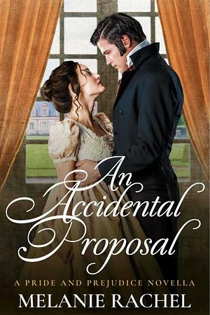 An Accidental Proposal  by Melanie Rachel