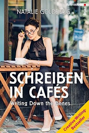 Schreiben in Cafés by Natalie Goldberg