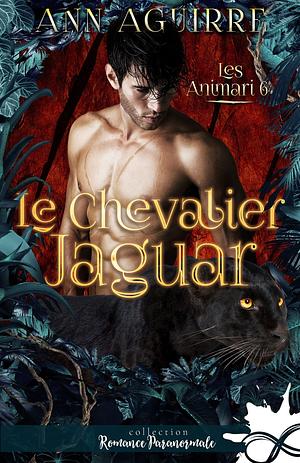 Le chevalier jaguar by Ann Aguirre