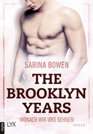 The Brooklyn Years - Wonach wir uns sehnen by Sarina Bowen