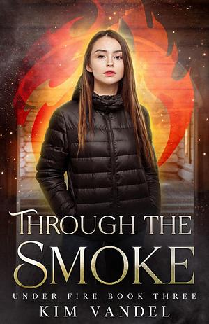 Through the Smoke by Kim Vandel, Kim Vandel