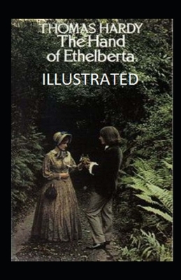 The Hand Of Ethelberta Illustrated by Thomas Hardy