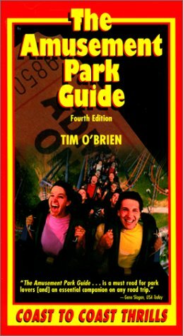 The Amusement Park Guide: Coast to Coast Thrills by Tim O'Brien