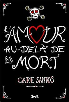 L'amour au-delà de la mort by Care Santos