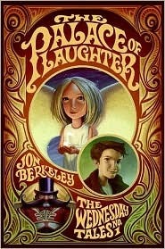 The Palace of Laughter: The Wednesday Tales No. 1 by Brandon Dorman, Jon Berkeley