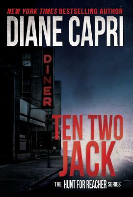 Ten Two Jack: The Hunt for Jack Reacher Series by Diane Capri