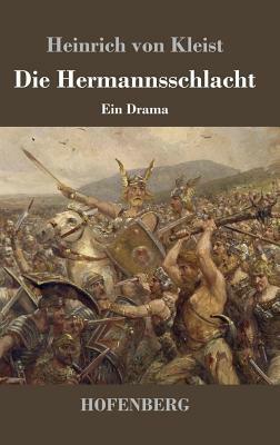 Die Hermannsschlacht: Ein Drama in fünf Aufzügen by Heinrich von Kleist