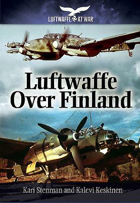 Luftwaffe Over Finland by Keshinen, Kari Stenman