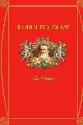 The Greatest Living Englishman by Jim Yoakum