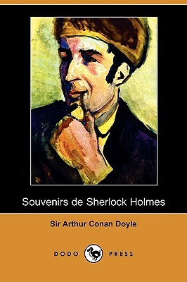 Souvenirs de Sherlock Holmes (Dodo Press) by Arthur Conan Doyle