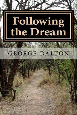 Following the Dream by George Dalton