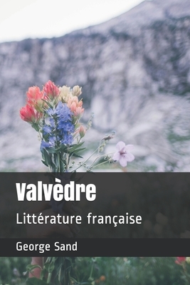 Valvèdre: Littérature française by George Sand