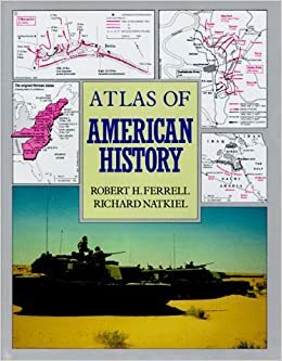 Atlas Of American History by Robert H. Ferrell, Richard Natkiel