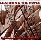 Learning the Ropes: An Apprentice on the Last of the Windjammers by Eric Newby