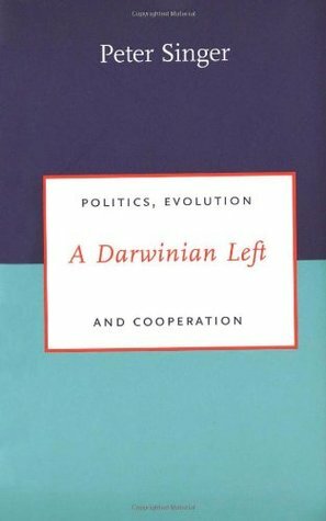 A Darwinian Left: Politics, Evolution and Cooperation by Peter Singer