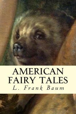 American Fairy Tales by L. Frank Baum