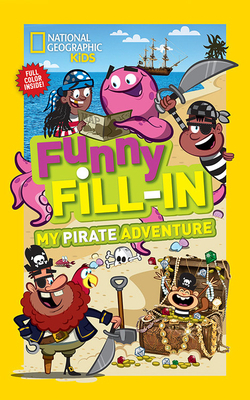 National Geographic Kids Funny Fill-In: My Pirate Adventure by Bianca Bowman