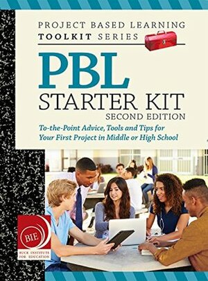 Project Based Learning (PBL) Starter Kit by John Larmer, John R. Mergendoller, David Ross