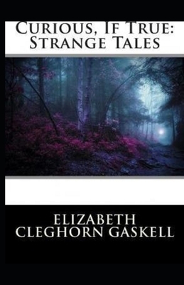 Curious, If True: Strange Tales Illustrated by Elizabeth Gaskell